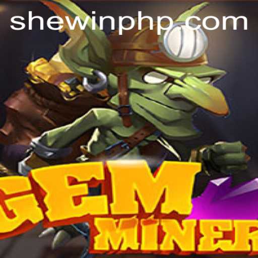 Unveiling GemMiner: The Rise of SheWin in Modern Gaming